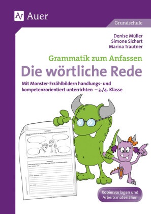 Denis Müller, Denise Müller, Simon Sichert, Simone Sichert, Marina Trautner - Die wörtliche Rede Mit Monster-Erzählbildern handlungs- und kompetenzorientiert unterrichten - 3./4. Klasse. Kopiervorlagen und Arbeitsmaterialien. Grundschule