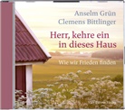 Grün Anselm, Clemens Bittlinger, Grün Anselm - Herr, kehre ein in dieses Haus, 1 Audio-CD (Hörbuch)