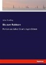 Julius Gundling - Bis zum Rubicon