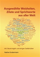 Nadine Grubenmann - Ausgewählte Weisheiten, Zitate und Sprichworte aus aller Welt