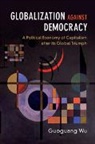 Guoguang Wu, Guoguang (University of Victoria Wu, Wu Guoguang - Globalization Against Democracy