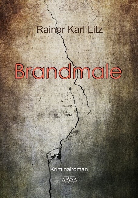 Rainer K. Litz, Rainer Karl Litz - Brandmale Kriminalroman