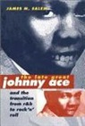 James M. Salem - The Late Great Johnny Ace and the Transition from R&B to Rock 'n' Roll