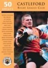 Andy Howard, David Smart - Castleford Rugby League Club: 50 Greats