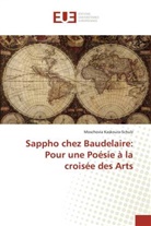 Moschovia Kaskoura-Schulz - Sappho chez Baudelaire: Pour une Poésie à la croisée des Arts