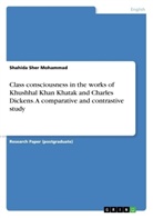 Shahida Sher Mohammad - Class consciousnessin the works of Khushhal KhanKhatak and Charles Dickens. A comparative and contrastive study