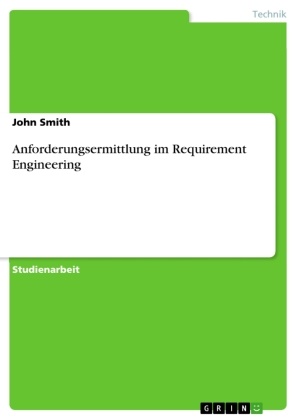 John Smith - Anforderungsermittlung im Requirement Engineering