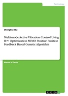 Zhonghui Wu - Multi-mode Active Vibration Control Using H  Optimization MIMO Positive Position Feedback Based Genetic Algorithm