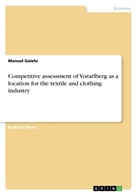 Manuel Galehr - Competitive assessment of Vorarlberg as a location for the textile and clothing industry