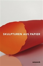 Collectif, Marc Gundel, Kerstin Skrobanek, Städtische Museen Heilbronn Kunsthalle Vogelmann - Sculptures made of paper : from Kurt Schwitters to Karla Black