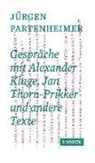 Alexander Kluge, Partenhe, Jürgen Partenheimer - Jürgen Partenheimer: Gespräche mit Alexander Kluge, Jan Thorn-Prikker und andere Texte