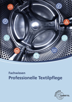 Rudol Gämperle, Rudolf Gämperle, Heik Glässer, Heike Gläßer, Chr Himmelsbach, Chris Himmelsbach... - Fachwissen Professionelle Textilpflege