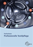 Rudol Gämperle, Rudolf Gämperle, Heik Glässer, Heike Gläßer, Chr Himmelsbach, Chris Himmelsbach... - Fachwissen Professionelle Textilpflege