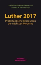 Ramon Kordesch, Ramona Maria Kordesch, Ramona Maria Kordesch, Gerhar Wegner, Gerhard Wegner, Josef Wieland - Luther 2017: Protestantische Ressourcen der nächsten Moderne