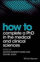 Rachel Allen, a Barnett-Vanes, Ashto Barnett-Vanes, Ashton Barnett-Vanes, Ashton Allen Barnett-Vanes, Allen... - How to Complete a Phd in the Medical and Clinical Sciences