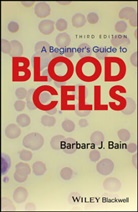 Barbara J. Bain, Barbara J. (St Mary''s Hospital Bain, Barbara Jane Bain, BJ Bain - Beginner''s Guide to Blood Cells