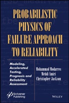 Mehd Amiri, Mehdi Amiri, Christoph Jackson, Christopher Jackson, M Modarres, M. Modarres... - Probabilistic Physics of Failure Approach to Reliability