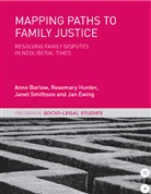 Ann Barlow, Anne Barlow, Jan Ewing, Rosemar Hunter, Rosemary Hunter, Janet Smithson... - Mapping Paths to Family Justice