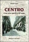 Andrea Maia - Centro. Il più antico quartiere di Torino