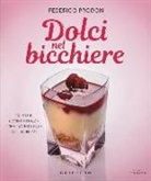 Federico Prodon - Dolci nel bicchiere. Tutti i segreti per realizzare a regola d'arte golosità al vetro