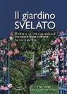 L. Caratti - Il giardino svelato. Giardinieri esperti e appassionati raccontano come inventare il proprio giardino