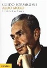 Guido Formigoni - Aldo Moro. Lo statista e il suo dramma