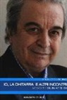 Angelo Gilardino - Io, la chitarra e altri incontri. Memorie di un artista