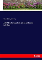 Eduard Langenberg - Adolf Diesterweg: Sein Leben und seine Schriften