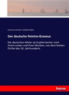 Andreas Andresen, Rudolph Weigel - Der deutsche Peintre-Graveur