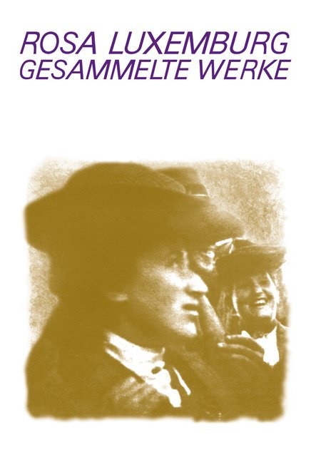 Rosa Luxemburg, Rosa-Luxemburg-Stiftung e V, Annelie Laschitza, Annelies Laschitza, Müller, … - Gesammelte Werke - 7.1: Luxemburg - Gesammelte Werke / Gesammelte Werke Bd. 7.1