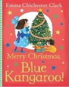 Emma Chichester Clark, Emma Chichester Clark, EMMA CHICHESTER CLAR, Emma Chichester Clark, Emma Chichester Clark - Merry Christmas, Blue Kangaroo!
