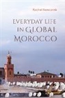 Rachel Newcomb - Everyday Life in Global Morocco