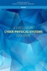 Committee on 21st Century Cyber-Physical Systems Education, Computer Science And Telecommunications, Computer Science and Telecommunications Board, Division on Engineering and Physical Sci, Division on Engineering and Physical Sciences, National Academies Of Sciences Engineeri... - A 21st Century Cyber-Physical Systems Education