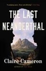 Claire Cameron - The Last Neanderthal