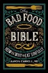 Aaron Carroll, Aaron E. Carroll - The Bad Food Bible
