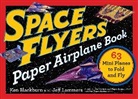 Ken Blackburn, Blackburn Ken, Jeff Lammers, Lammers Jeff - Space Flyers Paper Airplane Book