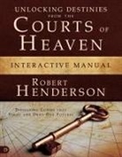 Robert Henderson - Unlocking Destinies from the Courts of Heaven Interactive Manual