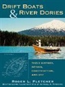 Roger L Fletcher, Roger L. Fletcher, Samuel F Manning, Samuel F. Manning - Drift Boats and River Dories