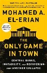 Mohamed A El-Erian, Mohamed A. El-Erian - The Only Game in Town