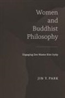 Jin y Park, Jin Y. Park - Women and Buddhist Philosophy