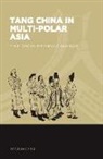 Zhenping Wang, ZHENPING/ Fogel WANG, Wang Zhenping, Joshua A Fogel, Joshua A. Fogel - Tang China in Multi-polar Asia