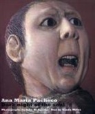 John Hedgecoe, Sanda M. Miller, Sanda Miller, Sandra Miller, George Szirtes - Ana Maria Pacheco: AND "Exercise of Power: The Art of Ana Maria Pacheco"
