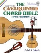 Tobe A Richards, Tobe A. Richards - The Cavaquinho Chord Bible: DGBD Standard Tuning 1,728 Chords