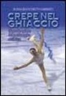 Sonia Bianchetti Garbato - Crepe nel ghiaccio. Dietro le quinte del pattinaggio artistico