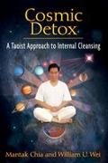 Mantak Chia, William U Wei, William U. Wei - Cosmic Detox A Taoist Approach to Internal Cleansing