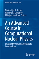 Morten Hjorth-Jensen, Ubirajara van Kolck, Maria Paola Lombardo, Mari Paola Lombardo, Maria Paola Lombardo, Ubirajara van Kolck - An Advanced Course in Computational Nuclear Physics