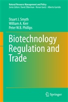 William Kerr, William A Kerr, William A. Kerr, Peter Phillips, Peter W Phillips, Peter W. B Phillips... - Biotechnology Regulation and Trade