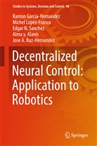 Alma Y. Alanis, Ramo Garcia-Hernandez, Ramon Garcia-Hernandez, Miche Lopez-Franco, Michel Lopez-Franco, Jose A. Ruz-Hernandez... - Decentralized Neural Control: Application to Robotics