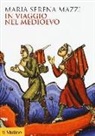 M. Serena Mazzi, Maria Serena Mazzi - In viaggio nel Medioevo