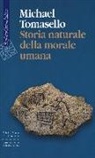 Michael Tomasello - Storia naturale della morale umana